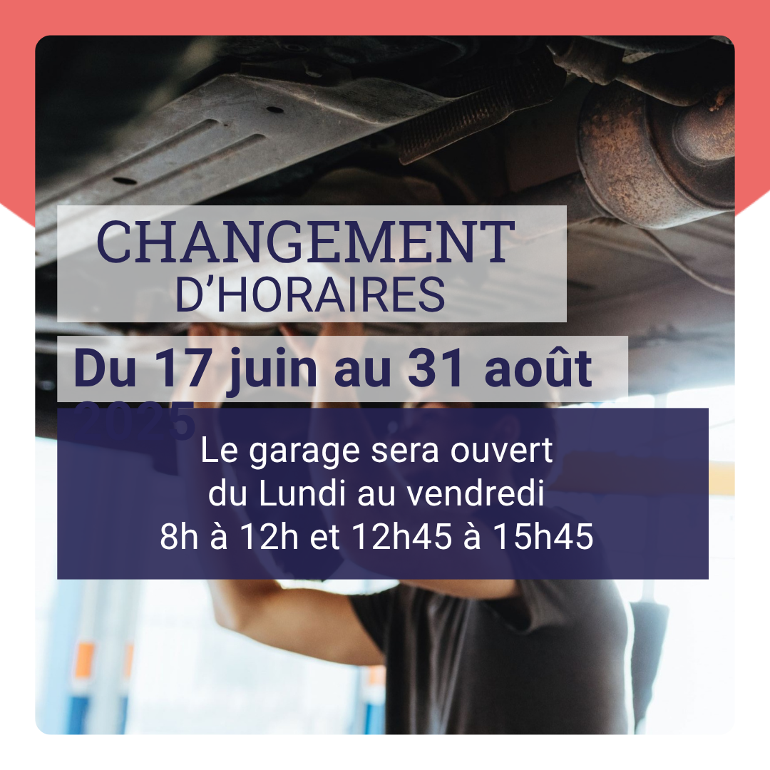 Horaires été du garage du 17 juin au 31 août 2025