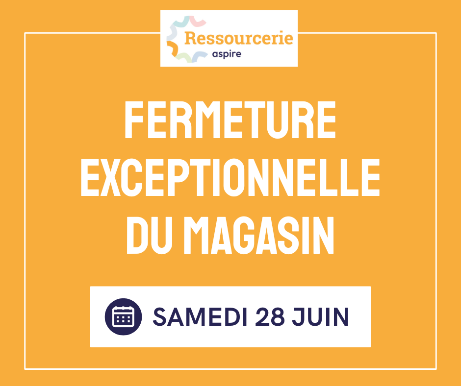 Fermeture exceptionnelle de la ressourcerie samedi 28 juin